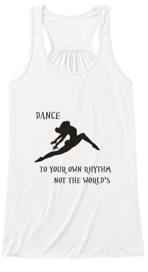 Dance To Your Own Rhythm Not The World's White T-Shirt Front