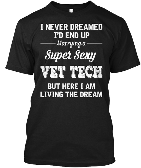 I Married A Super Sexy Vet Tech Black áo T-Shirt Front