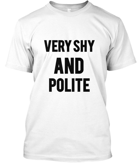 Very Shy And Polite White T-Shirt Front