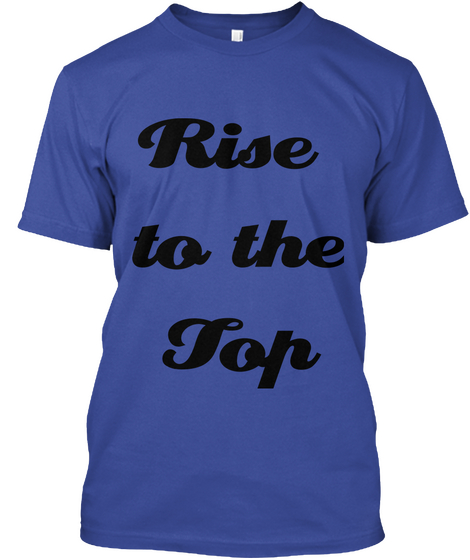 Rise 
To The
Top Deep Royal áo T-Shirt Front