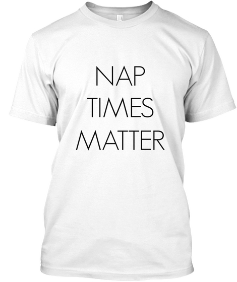 Nap Times Matte Matter White T-Shirt Front