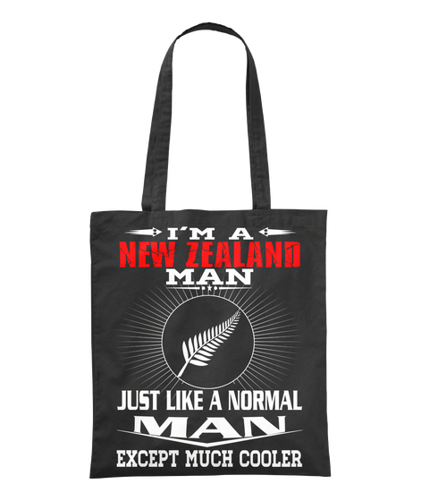 I'm A New Zealand Man Just Like Normal Man Except Much Cooler Black T-Shirt Front