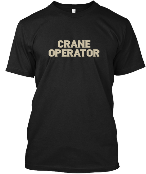 Crane Operator Black Camiseta Front