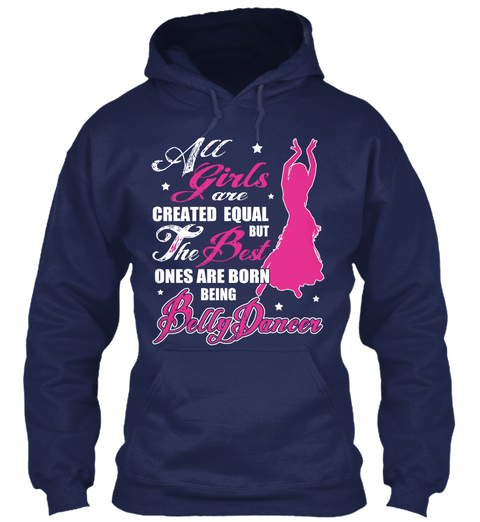 All Girls Are Created Equal The Best Ones Are Born Being Belly Dancer Navy Maglietta Front