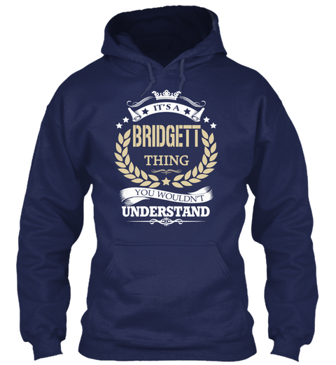 Its A Bridgett Thing You Wouldn't Understand Navy T-Shirt Front