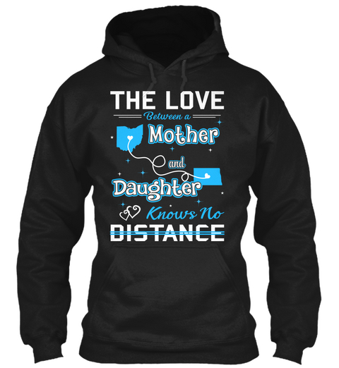The Love Between A Mother And Daughter Knows No Distance. Ohio  North Dakota Black T-Shirt Front