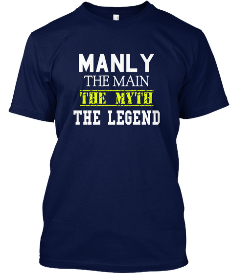 Manly The Main The Myth The Legend Navy T-Shirt Front