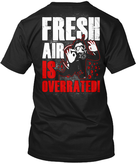Fresh Air Is Overrated! Black T-Shirt Back