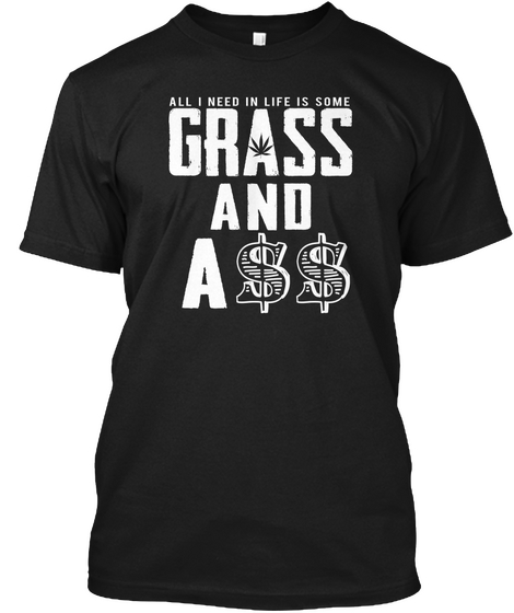 Grass And A$$ Shirt Black T-Shirt Front