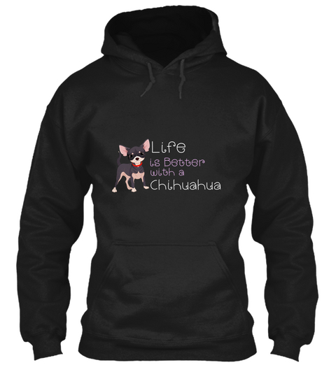 Life Is Better With A Chihuahua  Black Camiseta Front