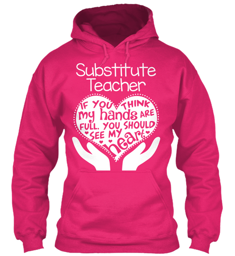 Substitute Teacher If You Think My Hands Are Full, You Should See My Heart  Heliconia Camiseta Front