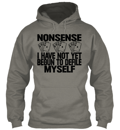 Nonsense I Have Not Yet Begun To Defile Myself Charcoal Camiseta Front
