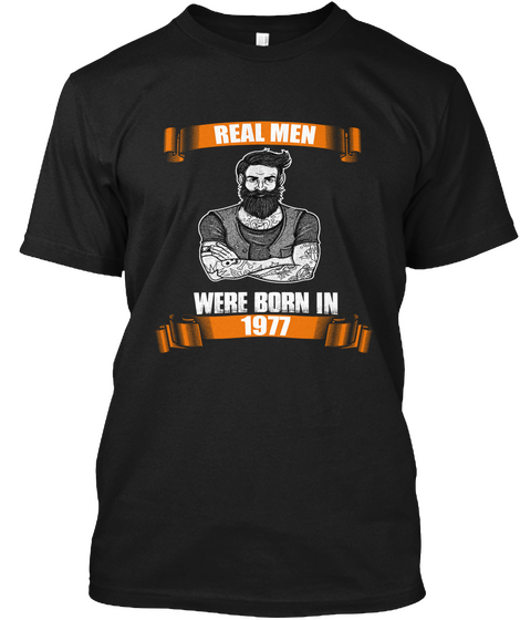 Real Men Were Born In 1977 Black T-Shirt Front