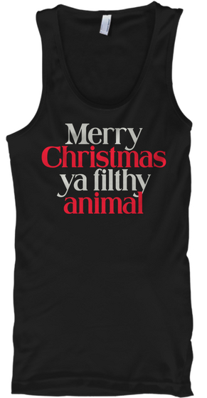 Merry Christmas Ya Filthy Animal Black áo T-Shirt Front