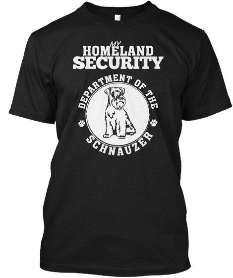 My Homeland Security Department Of The Schnauzer Black T-Shirt Front