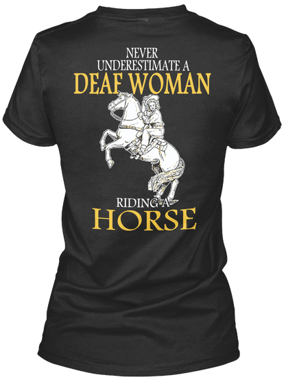 Never Underestimate A Deaf Woman Riding A Horse Black T-Shirt Back