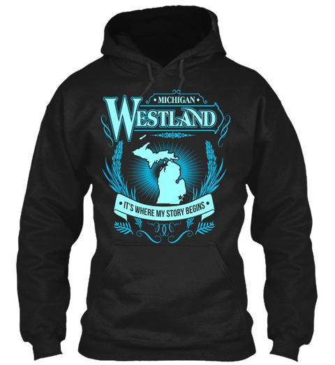 Michigan Westland It's Where My Story Begins Black T-Shirt Front