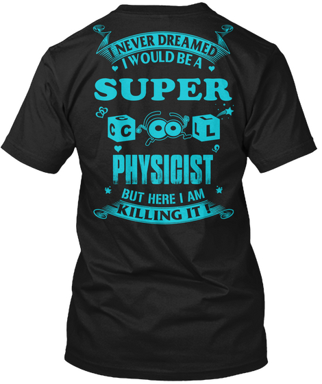 Super Cool Physicist Black T-Shirt Back