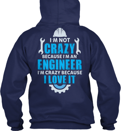 I'm A Crazy Engineer "Hoodie Navy T-Shirt Back