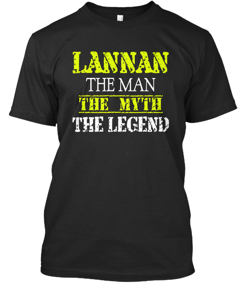 Lannan The Man The Myth The Legend Black T-Shirt Front