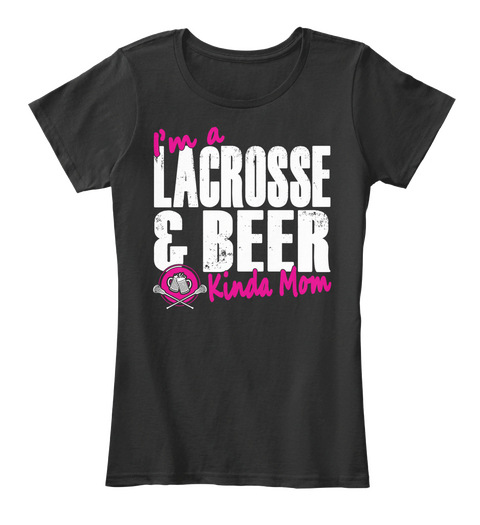 I'm Lacrosse & Beer Kinda Mom Black áo T-Shirt Front