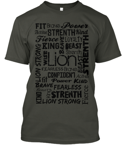 Fit Brave Power Kind Strenth Active Strenth Fierce Loyalty Brave King Beast Lion Strong Lion Strenth Wise Beast Brave... Smoke Gray T-Shirt Front