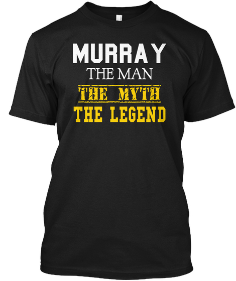 Murray The Man The Myth  The Legend Black T-Shirt Front