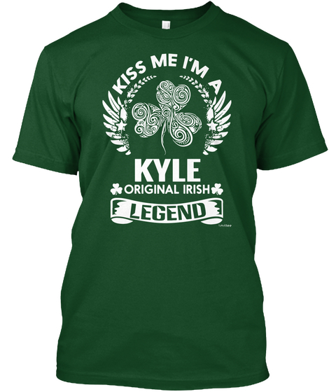 Kiss Me I'm A Kyle Original Irish Legend Deep Forest T-Shirt Front