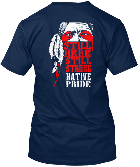 Still Here Still Strong Native Pride Navy T-Shirt Back