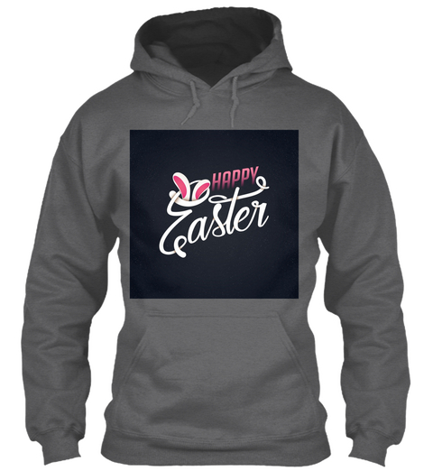 Happy Easter   Printed Hoodie!!! Dark Heather T-Shirt Front