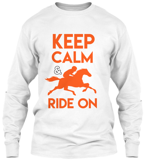 Keep Calm And Ride On White Kaos Front