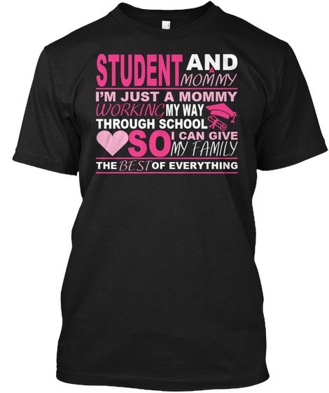 Student And Mommy Im Just A Mommy Working My Way Through School Black Camiseta Front