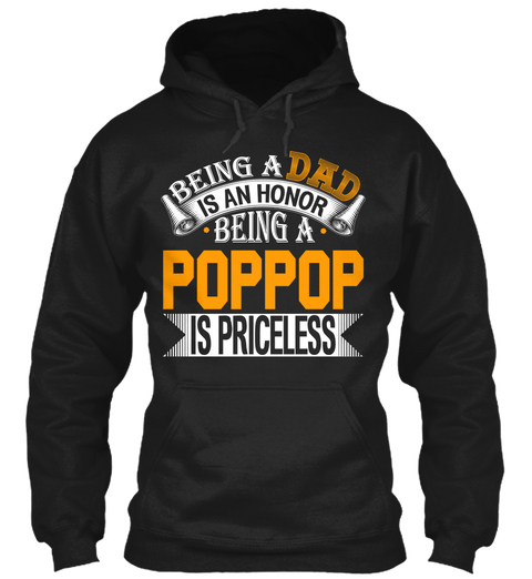 Being A Dad Is An Honor Being A Poppop Is Priceless Black T-Shirt Front