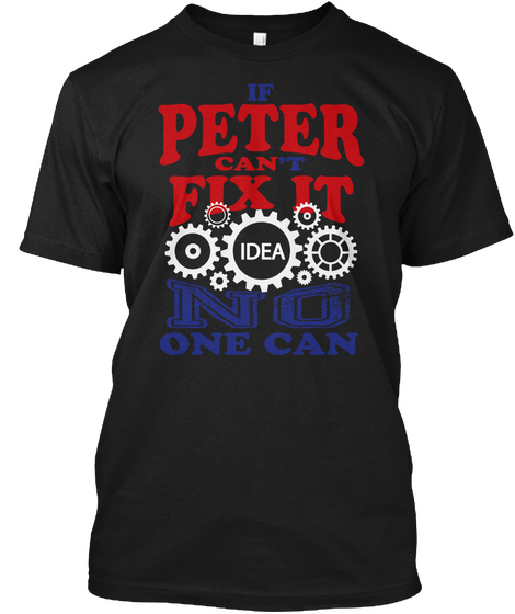 If Peter Can't Fix It Idea No One Can Black Camiseta Front