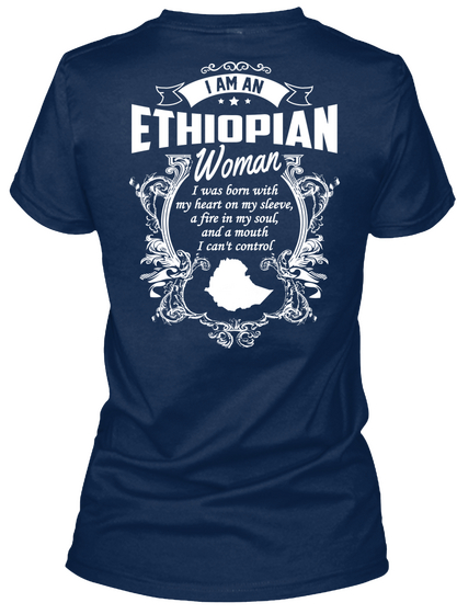 I Am An Ethiopian Woman I Was Born With My Heart On My Sleeve, A Fire In My Soul,And A Mouth I Can't Control Navy Maglietta Back