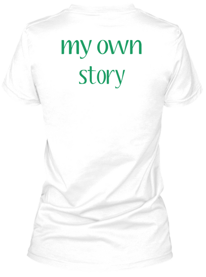 My Own Story White T-Shirt Back