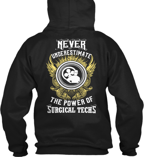 Never Underestimate The Power Of Surgical Techs Black T-Shirt Back