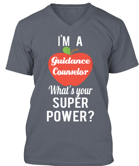 I'm  A Guidance Counselor What's Your  Super  Power? Deep Heather T-Shirt Front