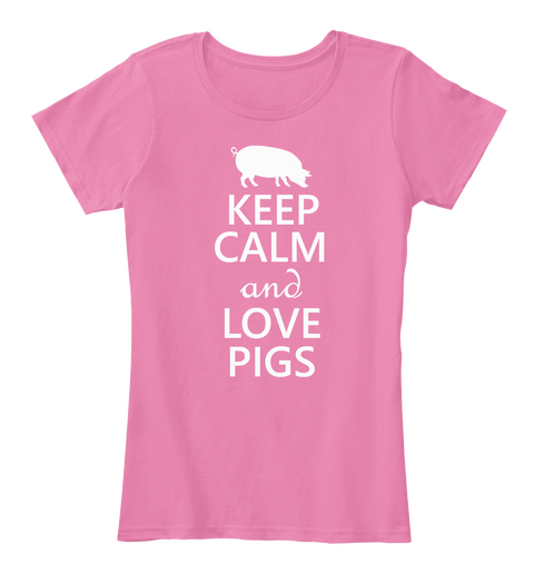Keep Calm And Love Pigs True Pink Camiseta Front