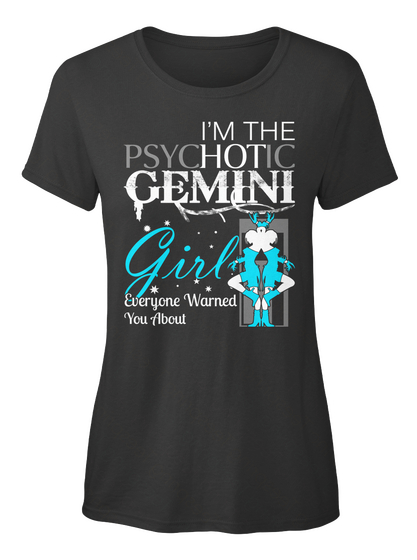 I Am The Psychotic Gemini Girl Everyone Warned You About Black Camiseta Front