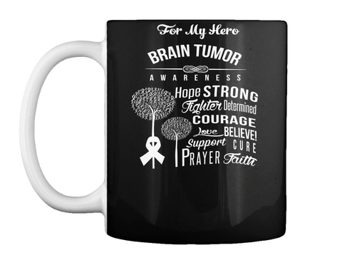 For My Hero Brain Tumor Awareness Hope Strong Fighter Determined Courage Love Believe Support Cure Prayer Faith Black Camiseta Front