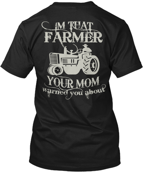 Im That Farmer Your Mom Warned You About Black Kaos Back