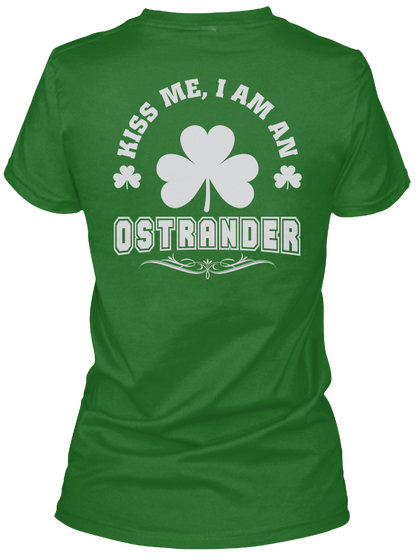 Kiss Me I Am Ostrander Thing T Shirts Irish Green Kaos Back