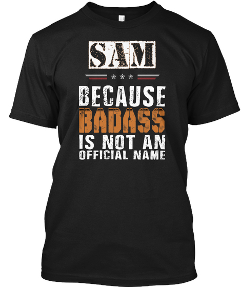 Sam Badass Isn't Name Black T-Shirt Front