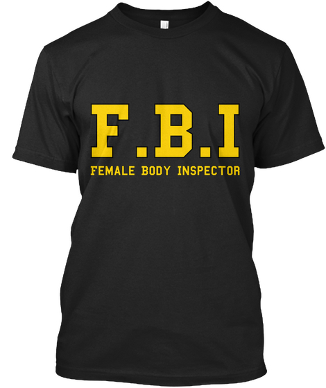 F.B.I Female Body Inspector  Black áo T-Shirt Front