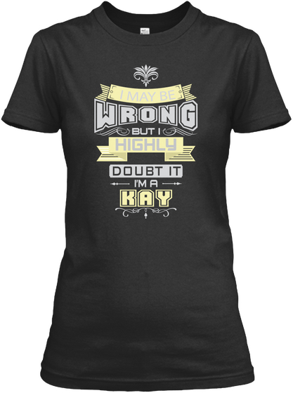 May Be Wrong Kay T Shirts Black T-Shirt Front