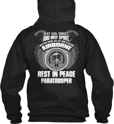 May God.Christ.And Holy Spirit. Watch Over All Of Our Fallen. Airborne Rest In Peace Paratrooper Black T-Shirt Back