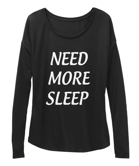 Need More Sleep Black áo T-Shirt Front