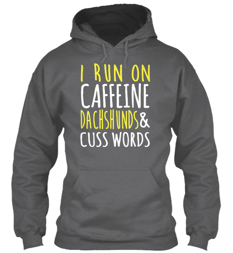 I Run On Caffeine Dachshunds  Dark Heather T-Shirt Front