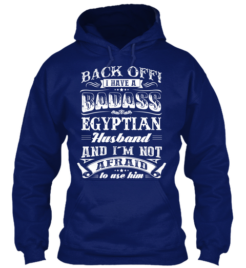 Back  Off!  I Have A Badass Egyptian Husband  And I'm  Not Afraid  To Use Him Oxford Navy Camiseta Front